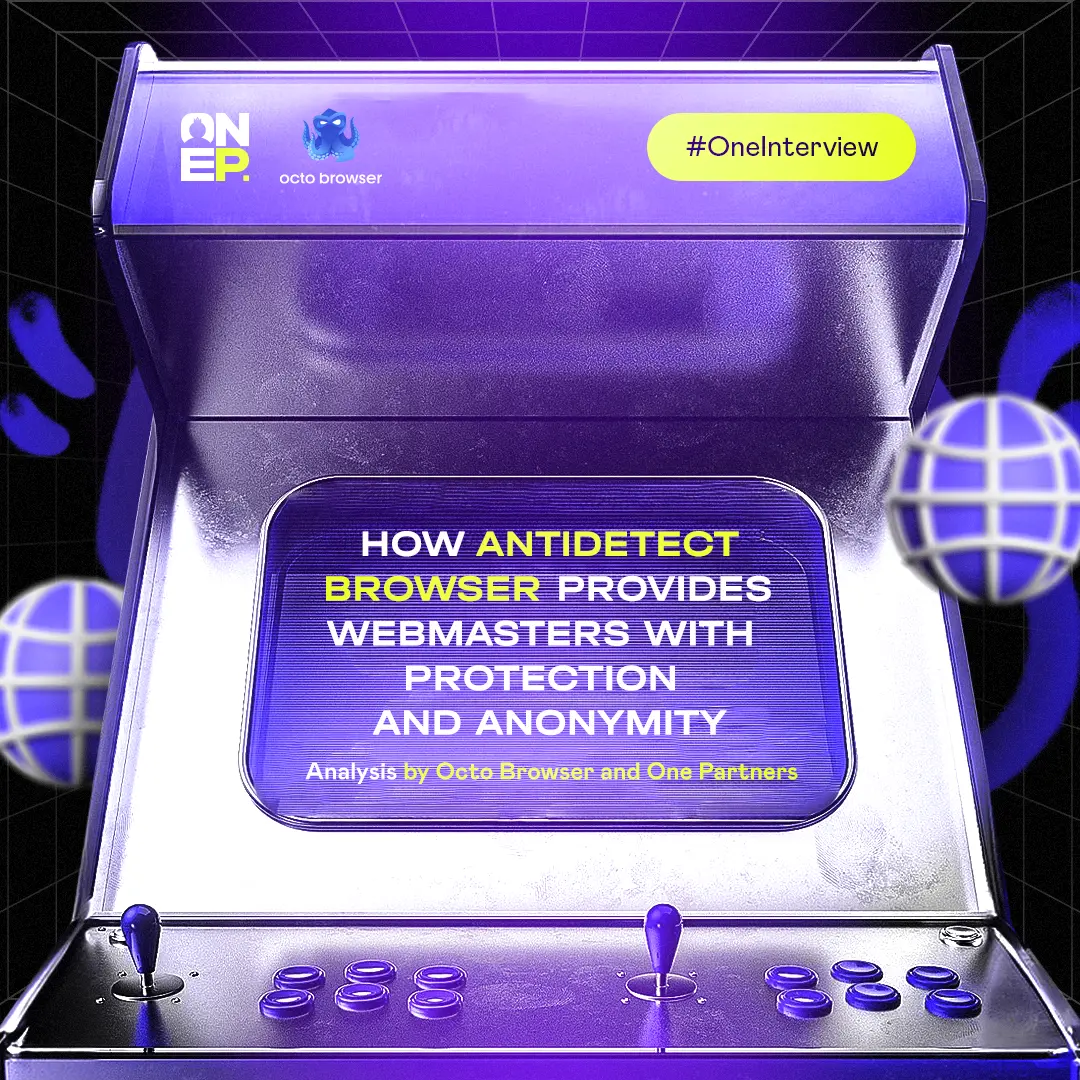 Secrets of an antidetect browser in the world of gambling with Octo Browser and One Partners image
